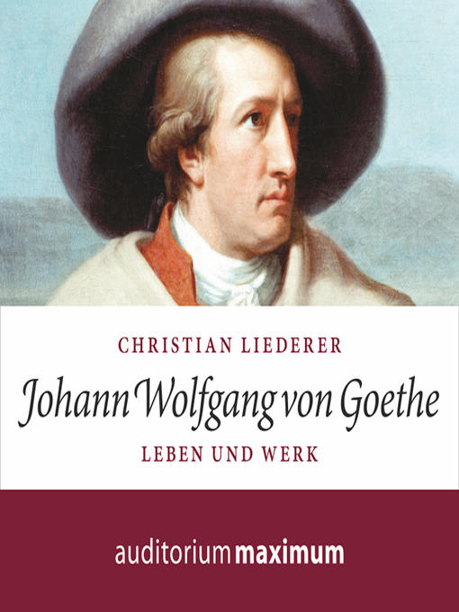 Title details for Johann Wolfgang von Goethe--Leben und Werk (Ungekürzt) by Christian Liederer - Available